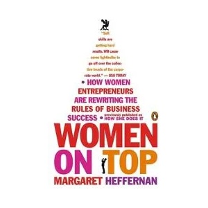 Women on Top: How Women Entrepreneurs Are Rewriting the Rules of Business Success | Margaret Heffernan (ISBN: 9780143112808)