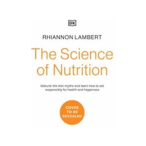 Science of Nutrition | DK (ISBN: 9780744039894)