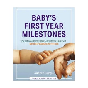 Baby's First Year Milestones: 150 Games and Activities to Promote and Celebrate Your Baby's Development (ISBN: 9781641520515)