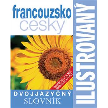 Francouzsko -český slovník ilustrovaný dvojjazyčný - 2. vydání: Obsahuje více než 6000 slov a frází