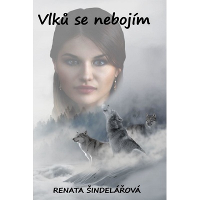 Vlků se nebojím - Renata Šindelářová