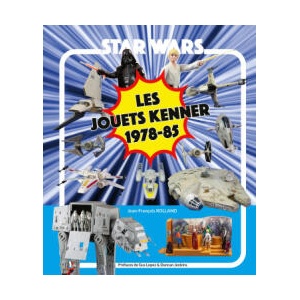 Star Wars Les jouets Kenner 1978 -85 | ROLLAND (2023)