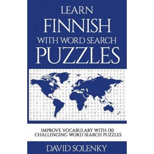 Learn Finnish with Word Search Puzzles: Learn Finnish Language Vocabulary with Challenging Word Find Puzzles for All Ages | David Solenky (ISBN: 9781725979895)