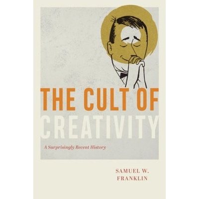Cult of Creativity (Samuel Weil Franklin)(Pevná)