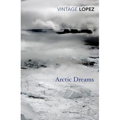 Arctic Dreams - Barry Lopez