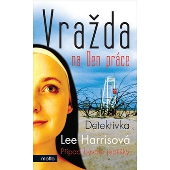 Vražda na Den práce -- Případ bývalé jeptišky - Lee Harrisová