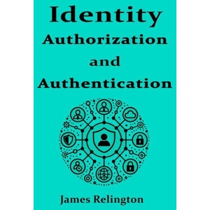 Identity Authentication and Authorization | James Relington (2025)