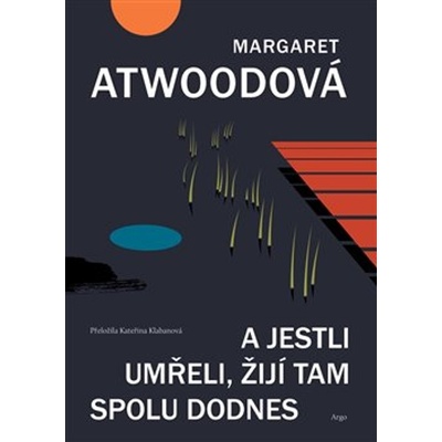 A jestli umřeli, žijí tam spolu dodnes - Margaret Atwood