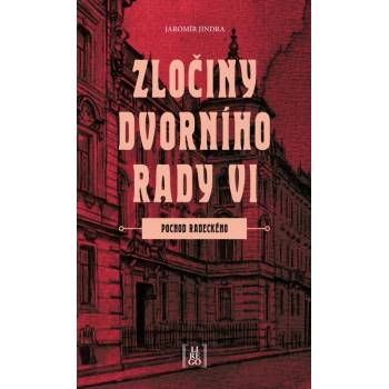 Zločiny dvorního rady VI. Pochod Radeckého - Jaromír Jindra