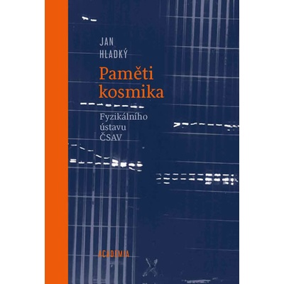 Paměti kosmika Fyzikálního ústavu ČSAV - Jan Hladký