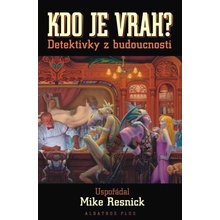 Kdo je vrah? - Detektivky z budoucnosti - ed. Mike Resnick