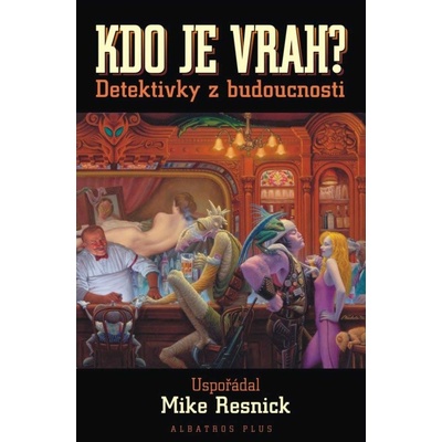 Kdo je vrah? - Detektivky z budoucnosti - ed. Mike Resnick – Zboží Mobilmania