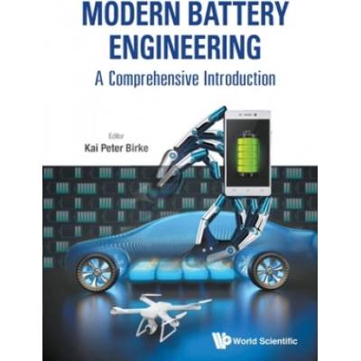 Modern Battery Engineering: A Comprehensive Introduction