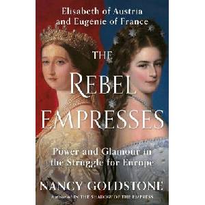 THE REBEL EMPRESSES | NANCY GOLDSTONE (ISBN: 9781399603997)