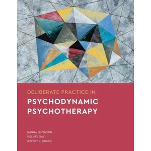 Deliberate Practice in Psychodynamic Psychotherapy | Volney Gay, Jeffrey L. Binder (ISBN: 9781433836732)