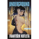 Underground - František Kotleta