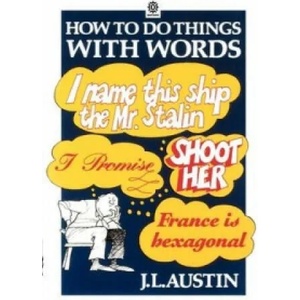 How to Do Things with Words | J L Austin (1976)