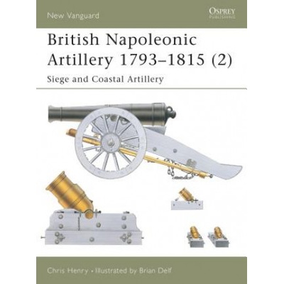 British Napoleonic Artillery 1793 - 1815 - Chris Henry