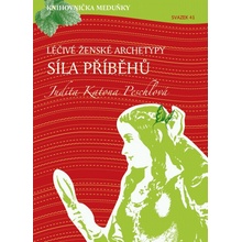 Knihovnička Meduňky KM41 Léčivé ženské archetypy: síla příběhů - Judita Katona Peschlová