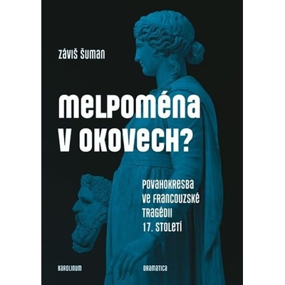 Melpoména v okovech?, Povahokresba ve francouzské tragédii 17. století – Záviš Šuman