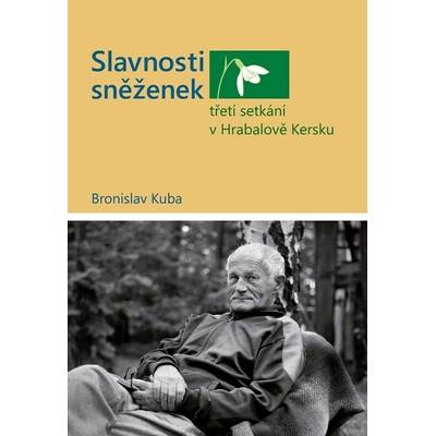 Slavnosti sněženek - třetí setkání v Hrabalově Kersku - Bronislav Kuba