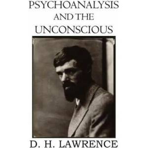 Psychoanalysis and the Unconscious | D H Lawrence (2012)