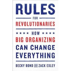 Rules for Revolutionaries | Becky Bond, Zack Exley (ISBN: 9781603587273)