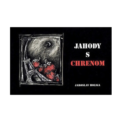 Jahody s chrenom - Holiga Jaroslav