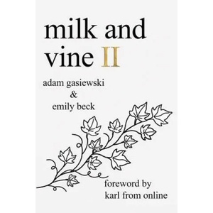 Milk and Vine II | Emily Beck, Karl from Online, Adam Gasiewski (ISBN: 9780999752722)