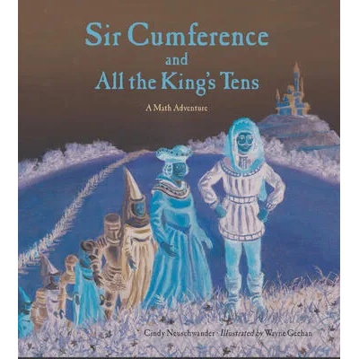 Sir Cumference and All the King's Tens | Cindy Neuschwander