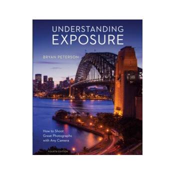 Understanding Exposure, Fourth Edition