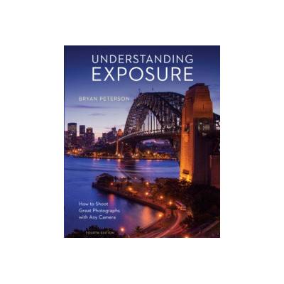 Understanding Exposure, Fourth Edition
