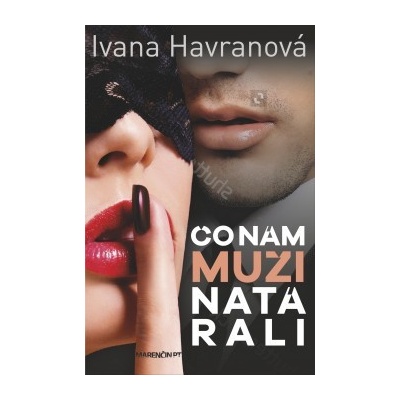 Čo nám muži natárali Ivana Havranová SK