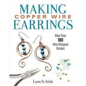 Making Copper Wire Earrings | Lora S. Irish (ISBN: 9781497100152)