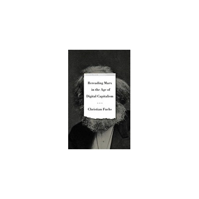 Rereading Marx in the Age of Digital Capitalism