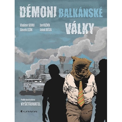Démoni balkánské války - Jakub Dušek, Vladimir Dzuro, Jan Kužník, Zdeněk Ležák