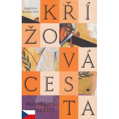 Křížová cesta pro věřící i nevěřící - Timothy Radcliffe