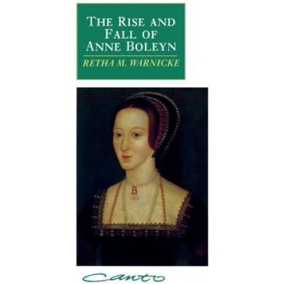 Rise and Fall of Anne Boleyn | Retha M Warnicke