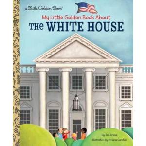 My Little Golden Book About The White House | Jen Arena, Viviana Garofoli (ISBN: 9780525582335)
