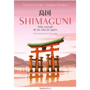 SHIMAGUNI. ATLAS NARRADO DE LAS ISLAS DE JAPON | FRANCESCA SCOTTI (ISBN: 9791387563783)