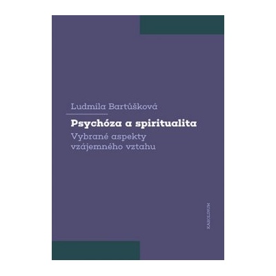Psychóza a spiritualita Vybrané aspekty vzájemného vztahu