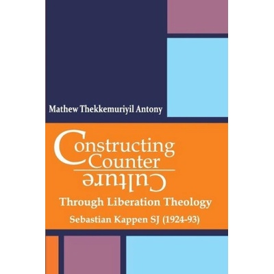 Constructing Counter-Culture Through Liberation Theology Through Liberation Theology: Sebastian Kappen SJ 1924-93