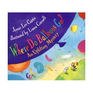 Where Do Balloons Go? | Jamie Lee Curtis, Laura Cornell (ISBN: 9780060279806)