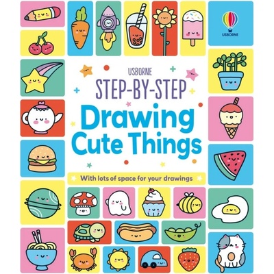 Step-by-Step Drawing Cute Things - Kate Nolan