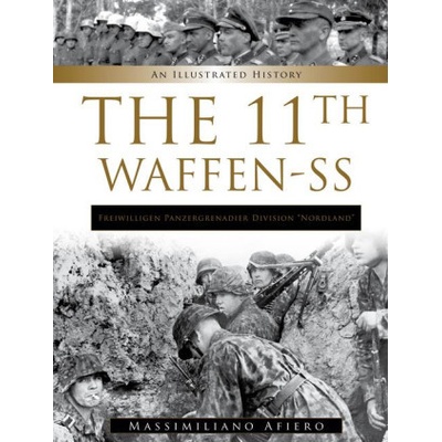 11th Waffen-SS Freiwilligen Panzergrenadier Division Nordland: An Illustrated History Afiero Massimiliano