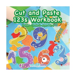 Cut and Paste 123s Workbook Toddler-Grade K - Ages 1 to 6 | Professor Gusto (ISBN: 9781683219316)