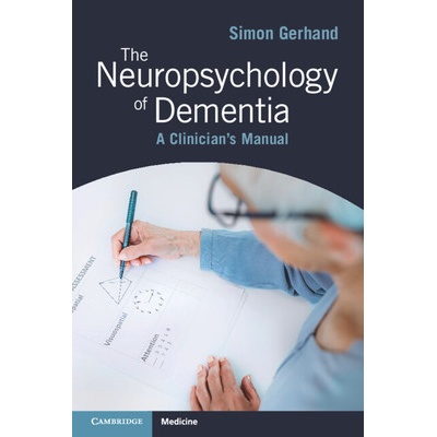 Neuropsychology of Dementia - A Clinician's Manual (Gerhand Simon (Hywel Dda Health Board NHS Wales)))