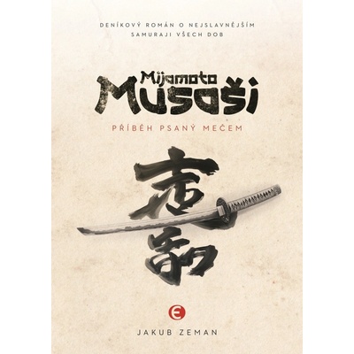 Mijamoto Musaši - Příběh psaný mečem - Jakub Zeman