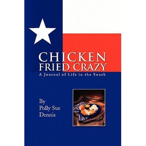 Chicken Fried Crazy | Polly Sue Dennis (ISBN: 9781441541260)