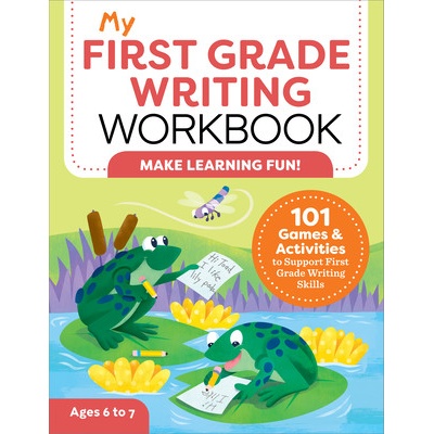 My First Grade Writing Workbook: 101 Games and Activities to Support First Grade Writing Skills (Malloy Kelly)
